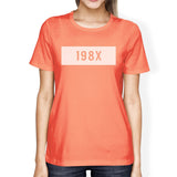 198X Women's Peach Round Neck T Shirt Funny Gift Ideas For Her